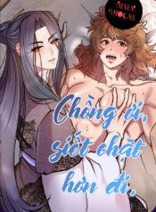 Chồng Ơi, Siết Chặt Hơn Đi